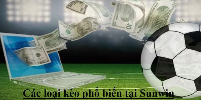 Cá Độ Bóng Đá - Đa Dạng Kèo Cược Hấp Dẫn Chỉ Có Tại Sunwin 3 Những loại kèo mà người chơi sẽ bắt gặp trong cá cược bóng đá tại cổng game
