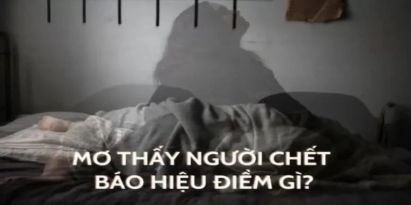 Giấc mộng về người chết thường xoay quanh điềm báo về tiền bạc và sức khỏe