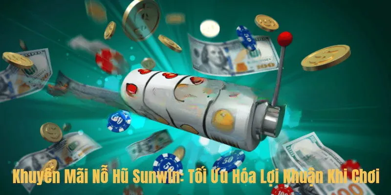Khuyến Mãi Nỗ Hũ Sunwin: Cơ Hội Nhận Các Phần Thưởng Giá Trị 4 Khuyến Mãi Nỗ Hũ Sunwin: Cơ Hội Nhận Các Phần Thưởng Giá Trị