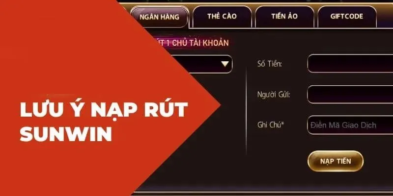 Nạp Tiền Sunwin 3 Ghi nhớ những lưu ý này để thực hiện hiệu quả nhé